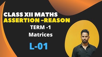 (CBSE 2021-22), ASSERTION REASONING QUESTIONS ON MATRICES - CLASS 12 MATHEMATICS