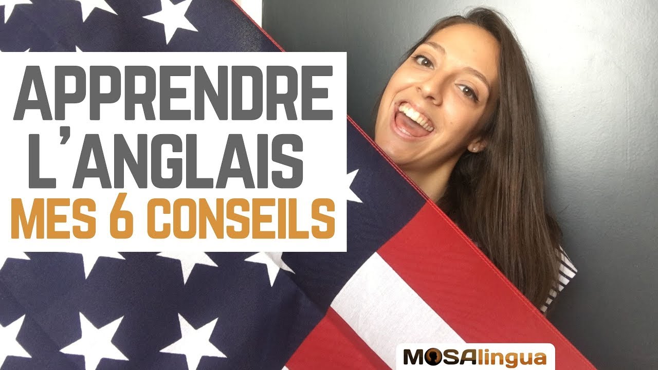 6 CONSEILS POUR APPRENDRE L'ANGLAIS - YouTube