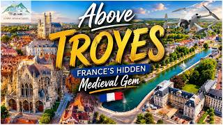 Above Troyes - France's Medieval Hidden Gem
