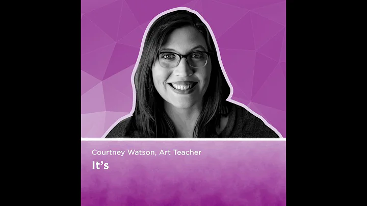 Art Teacher Courtney Watson on Learning Along With...