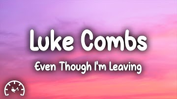 Luke Combs - Even Though I
