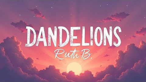 Thumbnail of Ruth B. – Dandelions (Lyrics Video) | Romantic Pop Ballad | Dreamy Love Song 4K