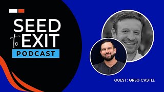 Seed to Exit Interview with Greg Castle, Managing Partner at Anorak Ventures