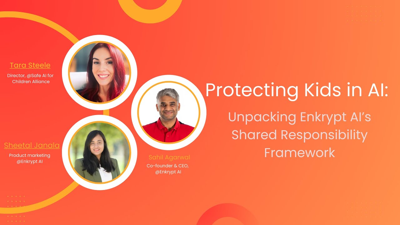 Protecting Children in AI – Enkrypt AI Shared Responsibility Framework with Tara Steele