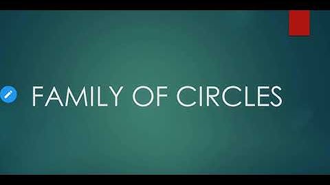 CIRCLES (PART 14) FAMILY OF CIRCLES