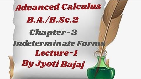 Advanced Calculus ch-3 Indeterminate Forms (lec-1) by Ms. Jyoti Bajaj