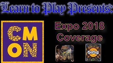 Learn to Play Presents:  CMON Expo 2018 coverage