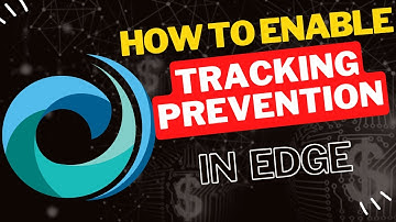 How to Enable Tracking Prevention in Microsoft Edge for Better Privacy