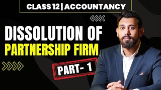 Dissolution of a Partnership firm  | Class 12 | Accountancy | Part 1 | Concept Building