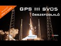 SpaceX GPS III SV05 rakétaindítás összefoglaló