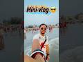 Mini vlog 😎🙏✅#ytshorts #minivlog #viralvideo #trending #viral
