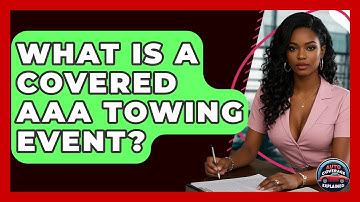 What Is A Covered AAA Towing Event? - Auto Coverage Explained