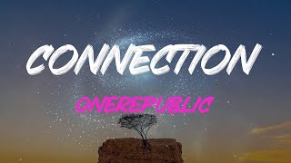Onerepublic - Connection Lyrics | Can I Get, Can I Get A Connection?