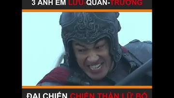 Ba anh em Lưu - Quan - Trương đạ.i chi.ế.n chiến thần Lữ Bố