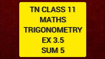 TN CLASS 11 MATHS TRIGONOMETRY EX 3.5 Sum 5