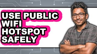 How to Use Public WiFi Hotspot Safely (UPDATED)