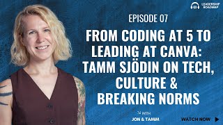 From Coding at 5 to Leading at Canva: Tamm Sjödin on Tech, Culture & Breaking Norms