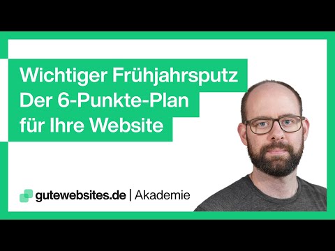 Wichtiger Frühjahrsputz- Der 6-Punkte-Plan für Ihre Website