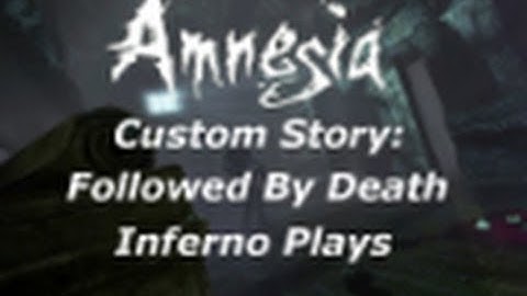 Amnesia Custom Story: Followed by Death Part: 3