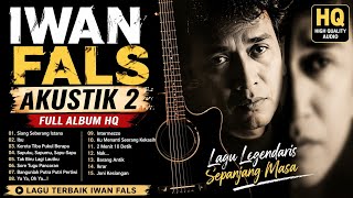 Full Album Akustik 2 - Iwan Fals | Siang Seberang Istana, Ibu, Joni Kesiangan (HQ)