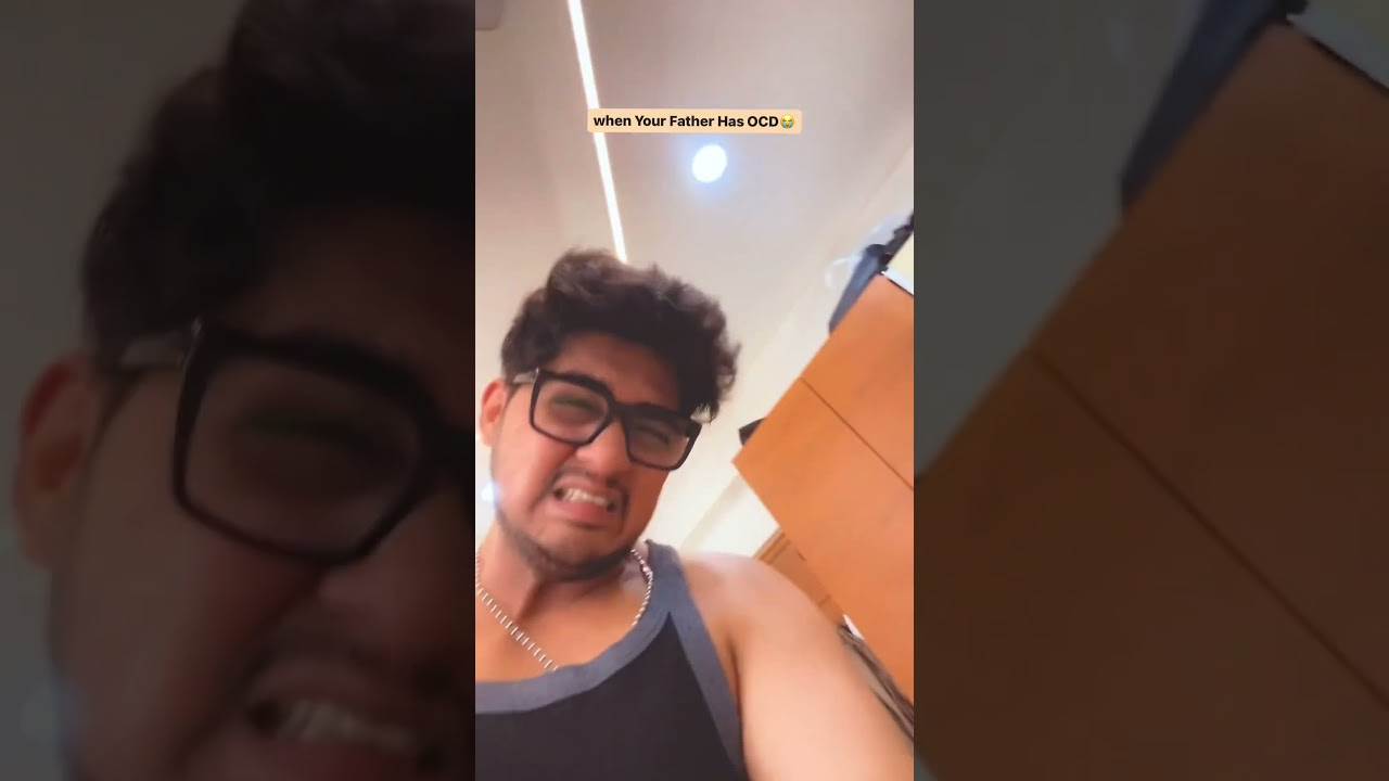 when your father has OCD🤐 