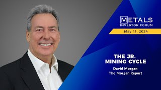 'The Jr. Mining Cycle' David Morgan presents virtually at the Metals Investor Forum in May 2024