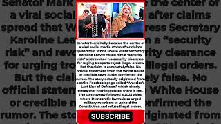 Did Karoline Leavitt Say Mark Kelly Is A Security Risk And Call For His Removal?