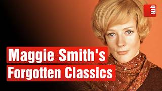 In Memory of Maggie Smith: 6 Hidden Gems Starring the Late Actress