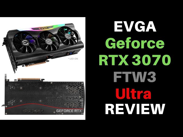 EVGA GeForce RTX 3070 FTW3 Ultra Review Plus Benchmark | Top3Tech