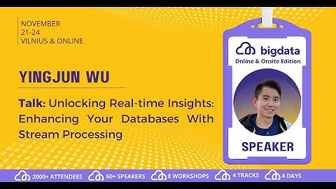 Yingjun Wu: Unlocking Real-time Insights: Enhancing Your Databases With Stream Processing