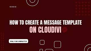 Creating Message Templates on Cloudivi (Step-by-Step Guide)