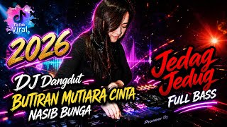 DJ BREAKBEAT DANGDUT TERBARU 2026 🔥 BUTIRAN MUTIARA CINTA REMIX FULL BASS PECAH‼️ NONSTOP