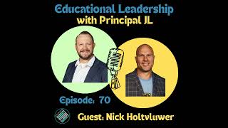 Episode 70: School Leadership, Culture, Social Media, and Comedy: How Nick Holtvluwer Builds Trus...