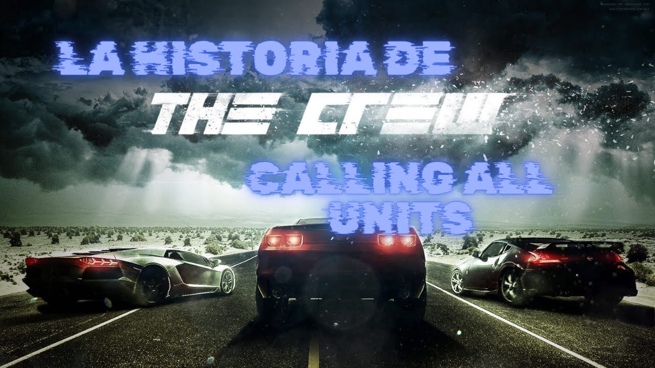 La historia de the crew 1 calling all units - YouTube