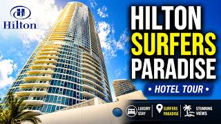[4K] Hotel Tour | 🇦🇺 GOLD COAST,  Hilton Surfers Paradise 2026 with area sightseeing