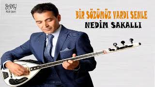 NEDİM SAKALLI BİR SÖZÜMÜZ VARDI SENLE