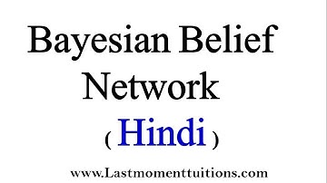Bayesian Belief Network in Hindi | ML | AI | SC |Tutorials