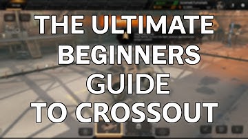 The Ultimate Beginners Guide to Crossout [1]