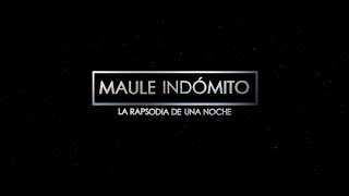 Maule Indómito: La Rapsodia de una Noche / Trailer Oficial
