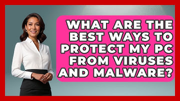 What Are the Best Ways to Protect My PC from Viruses and Malware? | Your Computer Companion