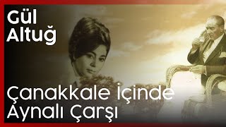 Gül Altuğ - Çanakkale Türküsü Resimi