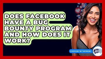 Does Facebook Have A Bug Bounty Program And How Does It Work? - Everyday-Networking