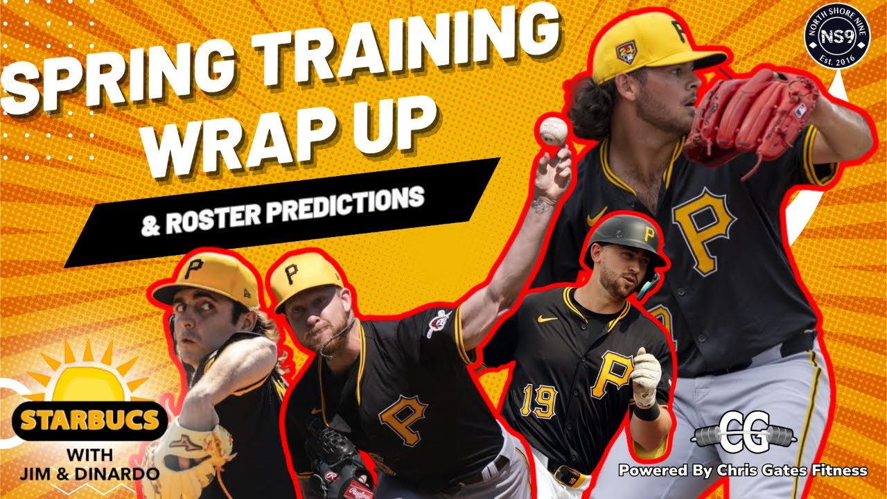 Pittsburgh Pirates Spring Training WrapUp & Opening Day Roster