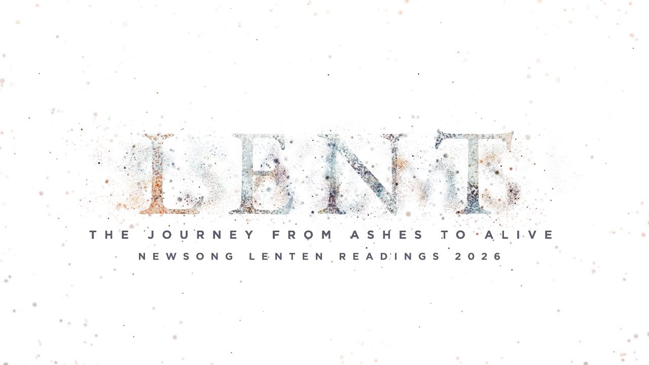 Journey from Ashes to Alive || Newsong Readings 2026