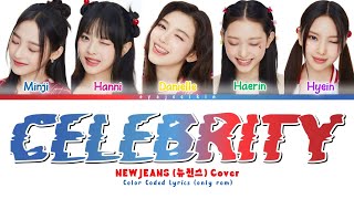 NEWJEANS COVER 'CELEBRITY' Lyrics (뉴진스 가사) (Color Coded Lyrics by EYAJSCIKIN)