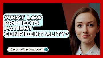 What Law Protects Patient Confidentiality? - SecurityFirstCorp.com
