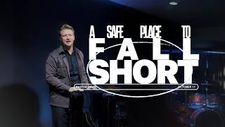 A Safe Place to Fall Short