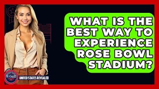 What Is The Best Way To Experience Rose Bowl Stadium? - United States Revealed