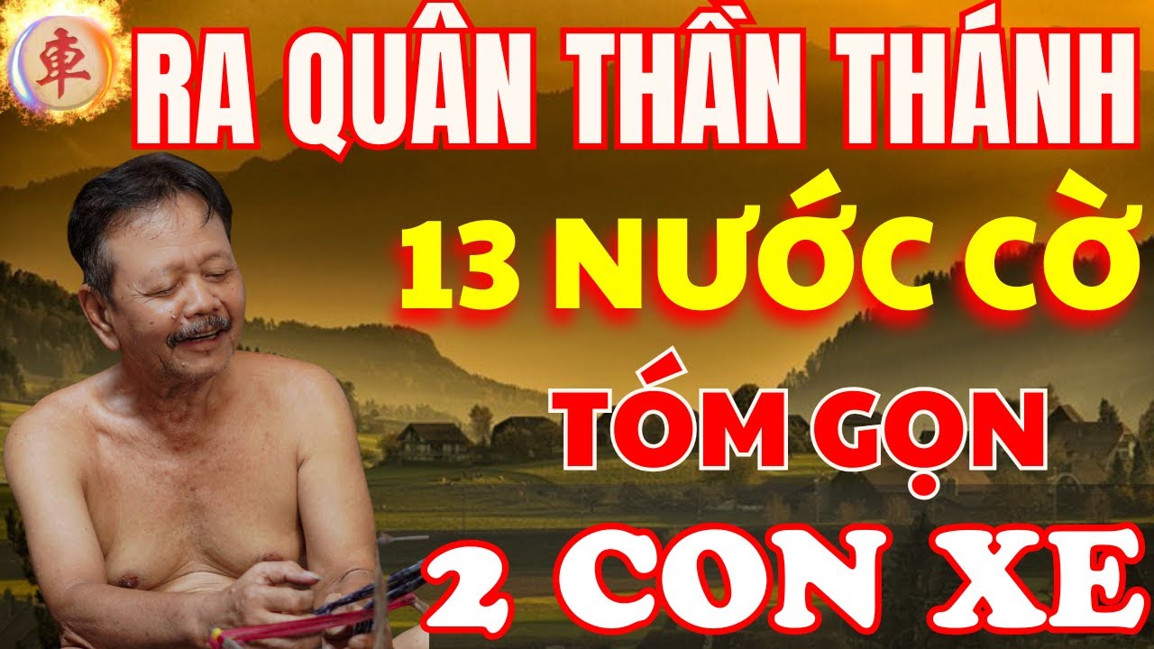 Cờ Tướng | Những Nước Cờ Ra Quân Tóm 2 Xe Thâm Độc Của Ông Lão Hà Thành