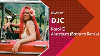 KAROL G - Amargura (Bachata Remix Version DJC)